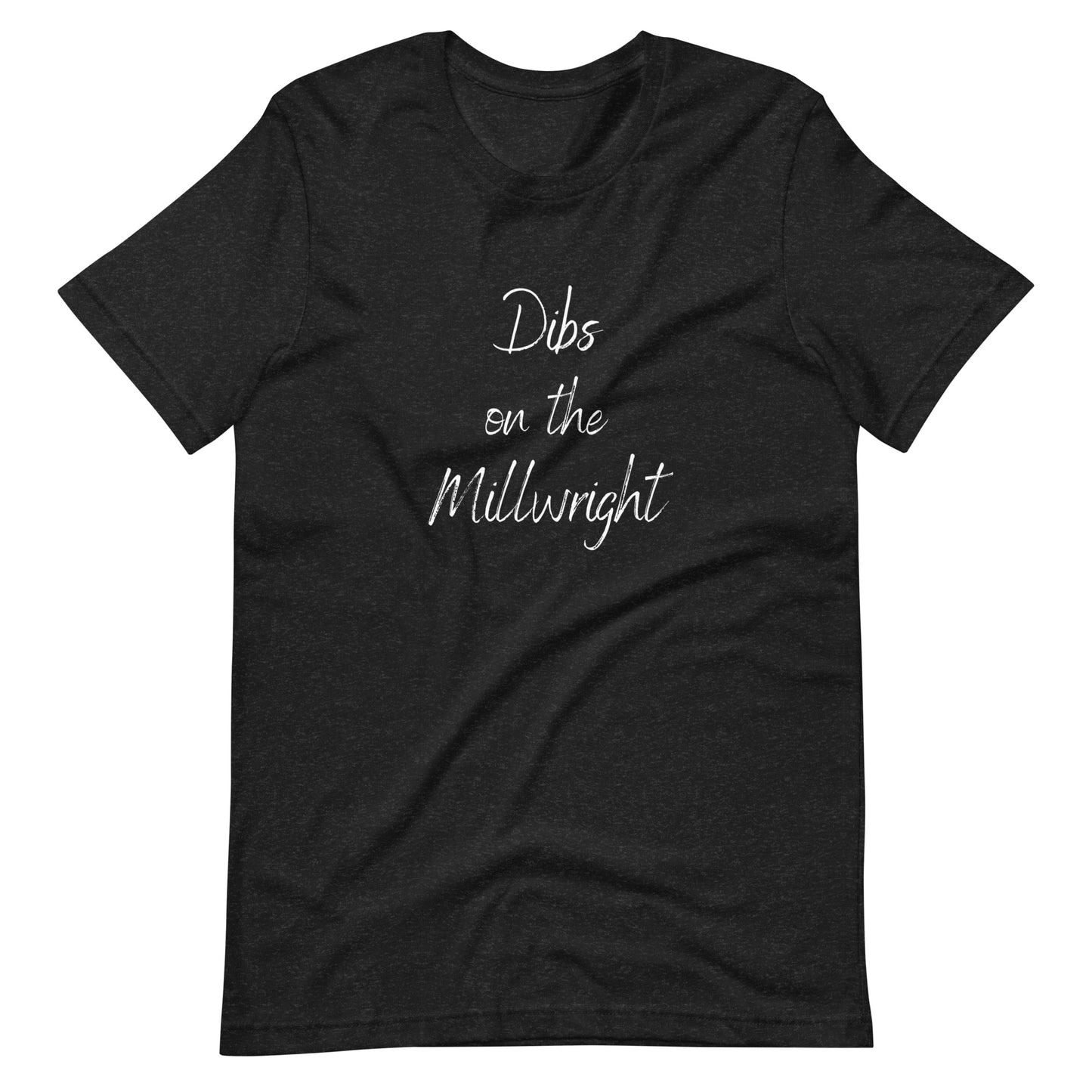 Dibs On The Millwright Tee